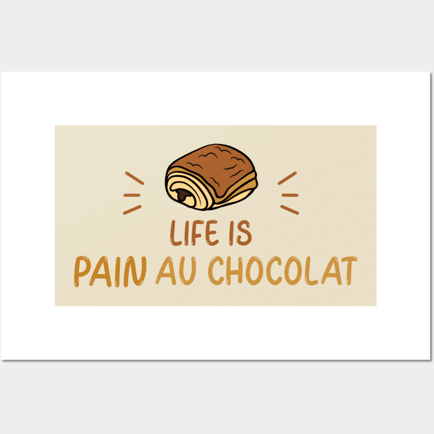 Life is pain au chocolat Wall Art by ArtsyStone